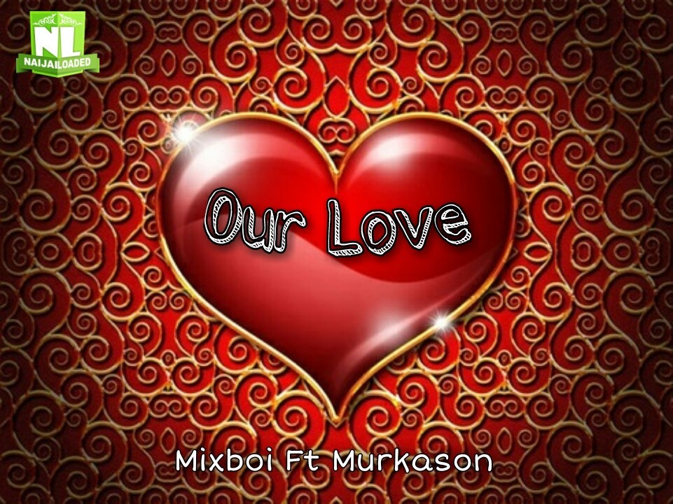 Mixboi Murkason Our Love