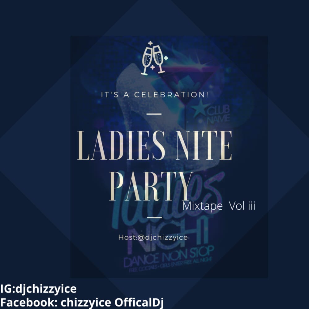 Dj Chizzy Ice Ladies Nite Party Mix Vol 3