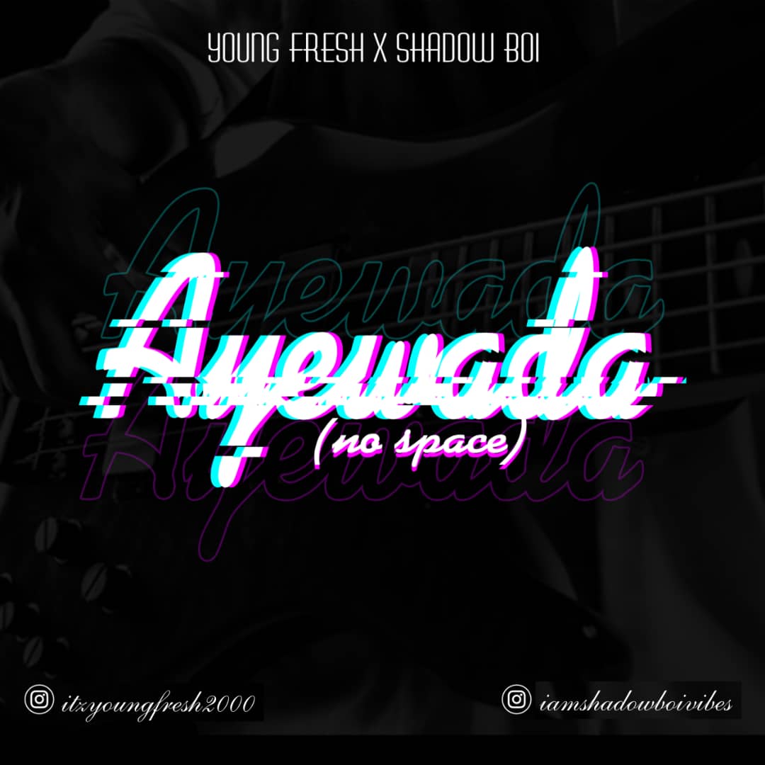 Young Fresh Shadowboi Ayewada No Space