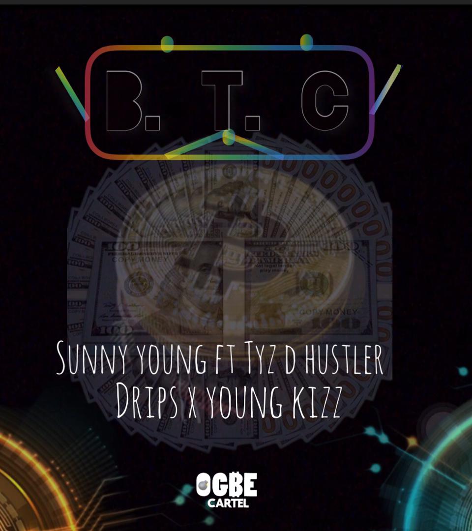 Sunny Young Tyz De Husslla Drips Young Kizz BTC