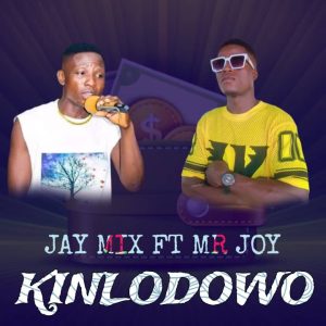 Jhay Mix Mr Joy Kinlodowo